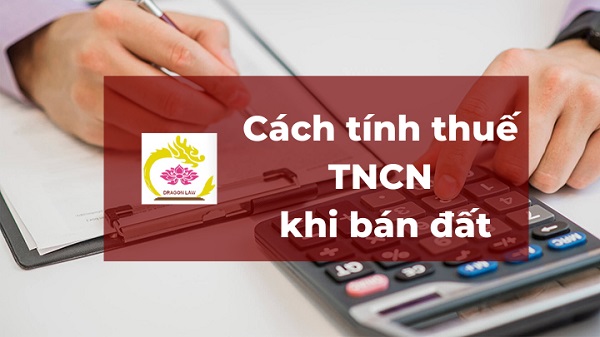 cach-tinh-thue-thu-nhap-ca-nhan-khi-ban-dat-moi-nhat-2