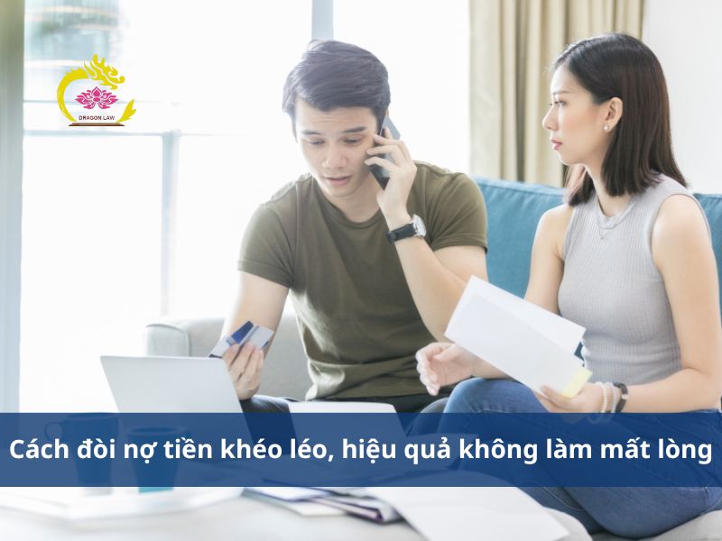 10+ cách đòi nợ tiền khéo léo, hiệu quả không làm mất lòng