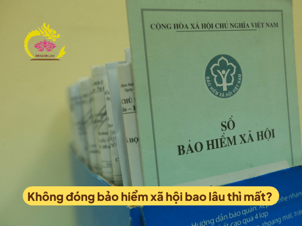 Không đóng bảo hiểm xã hội bao lâu thì mất theo quy định