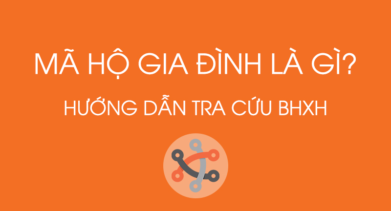 Mã số hộ gia đình là gì? Hướng dẫn tra cứu mã số hộ gia đình online
