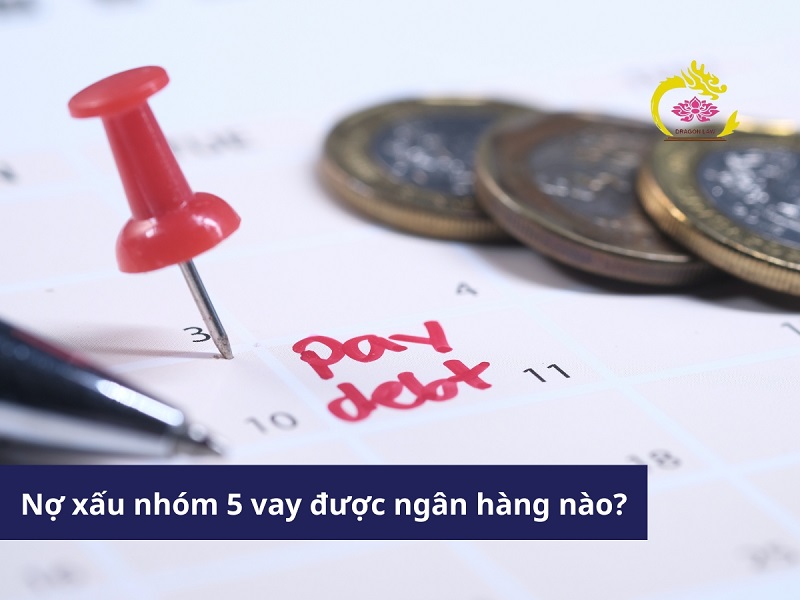 [Giải đáp] Nợ xấu nhóm 5 vay được ngân hàng nào?